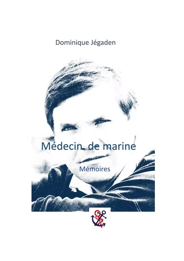 Médecin de marine - Dominique Jégaden - BOOKS ON DEMAND