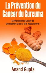 La Prévention du Cancer du Curcuma