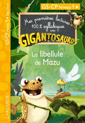 GIGANTOSAURUS - Premières lectures - CP niv 1 - La libellule de Mazu - Aurélia Onyszko-Leclaire - LAROUSSE