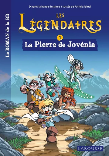 Les légendaires - Le roman - Tome 1 : La Pierre de Jovénia -  Collectif - LAROUSSE