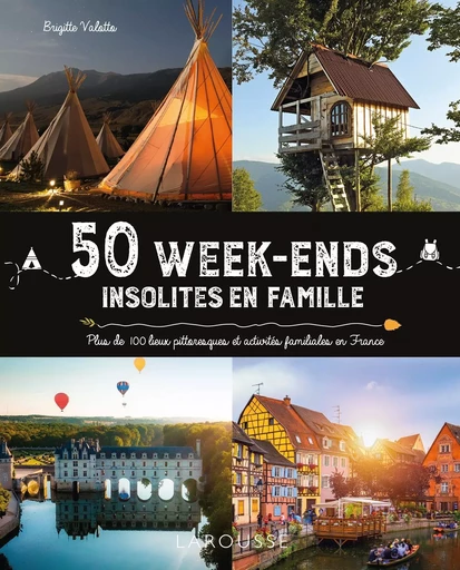 50 week-ends insolites en famille en France -  - LAROUSSE