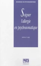 SOIGNER L'ALLERGIE EN PSYCHOSOMATIQUE