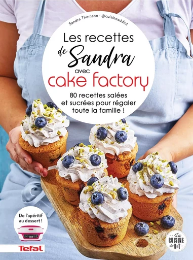 Les recettes de Sandra avec Cake Factory - Sandra Thomann - DESSAIN TOLRA