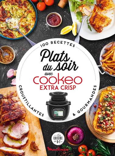 Plats du soir avec Cookeo Extra Crisp - Pauline Dubois-Platet - DESSAIN TOLRA