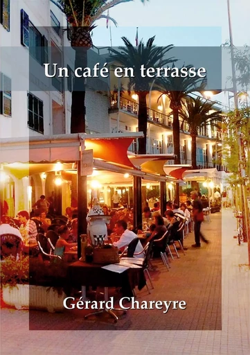 Un café en terrasse - Gérard Chareyre - BOOKS ON DEMAND