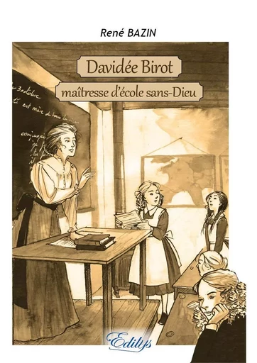 Davidée Birot, maîtresse d'école sans-Dieu - René Bazin - EDILYS