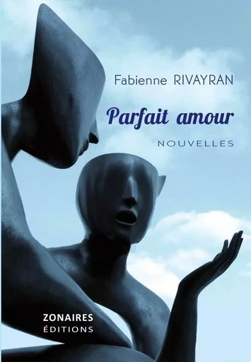 Parfait amour - FABIENNE RIVAYRAN - ZONAIRES