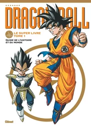 Dragon Ball - Le super livre - Tome 01