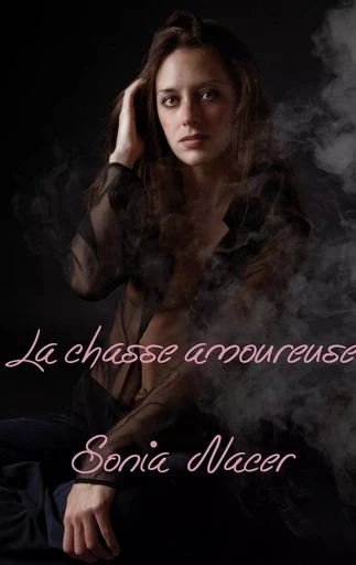 La chasse amoureuse - Sonia Nacer - BOOKS ON DEMAND