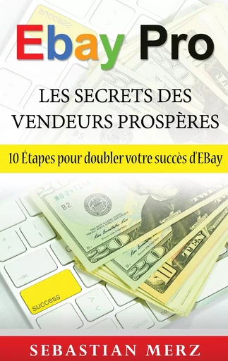 EBay Pro - Les Secrets Des Vendeurs Prospères - Sebastian Merz - BOOKS ON DEMAND