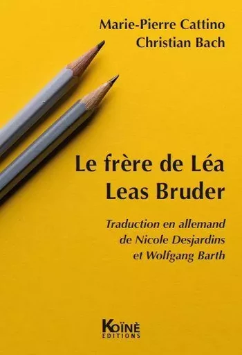 Le frère de Léa / Leas Bruder - Marie-Pierre Cattino, Christian Bach, Nicole Desjardins, Wolfgang Barth - KOINE