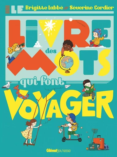 Le Livre des mots qui font voyager - Brigitte Labbé - GLENAT JEUNESSE