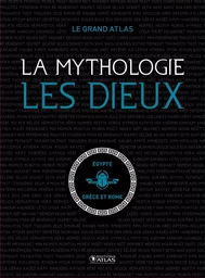 Le Grand Atlas La Mythologie · Les Dieux