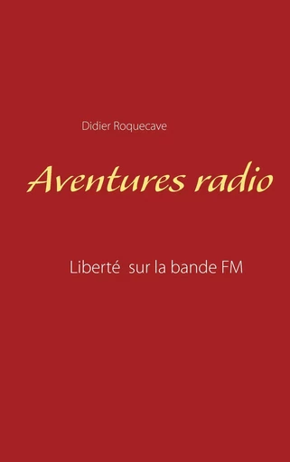 Aventures radio - Didier Roquecave - BOOKS ON DEMAND