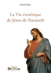 La Vie ésotérique de Jésus de Nazareth