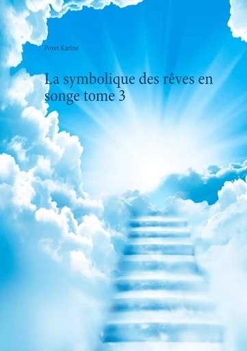 La symbolique des rêves en songe tome 3 - Karine Poyet - BOOKS ON DEMAND