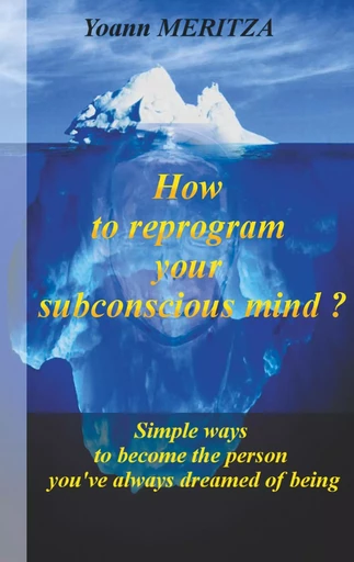 How to reprogram your subconscious mind ? - Yoann Meritza - BOOKS ON DEMAND