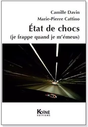 État de chocs je frappe quand je m'émeus