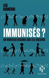 Immunisés ? - Un nouveau regard sur les vaccins