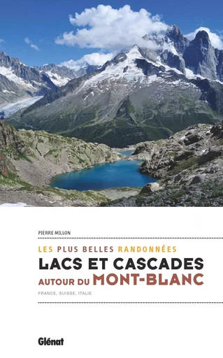 Lacs et cascades autour du Mont-Blanc - Pierre Millon - GLENAT