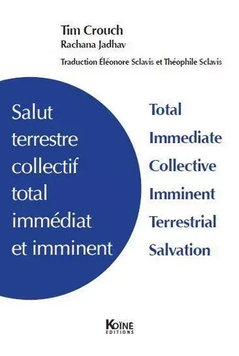 Salut terrestre collectif total immédiat et imminent - Tim Crouch - KOINE