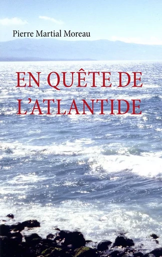 En quête de l'Atlantide - Pierre Martial Moreau - BOOKS ON DEMAND