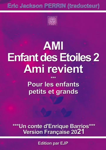 Ami enfant des étoiles 2 - Ami revient - Enrique BARRIOS, Eric Jackson Perrin - EJP