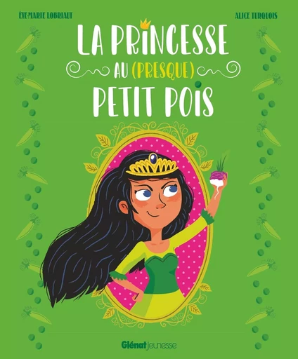 La Princesse au (presque) petit pois - Eve-Marie Lobriaut - GLENAT JEUNESSE