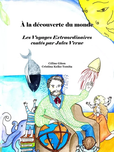 À la découverte du monde. Les voyages extraordinaires contés par Jules Verne - Céline Giton - VERTE PLUME