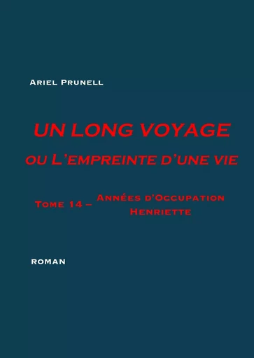 UN LONG VOYAGE ou L'empreinte d'une vie - tome 14 - Ariel Prunell - BOOKS ON DEMAND