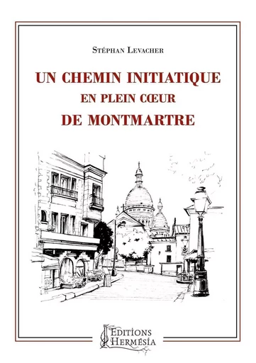 Un chemin initiatique en plein coeur de Montmartre - Stéphan Levacher - PIKTOS