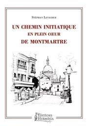 Un chemin initiatique en plein coeur de Montmartre