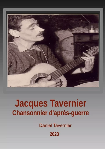 Jacques Tavernier chansonnier d'après guerre - Daniel Tavernier - BOOKS ON DEMAND