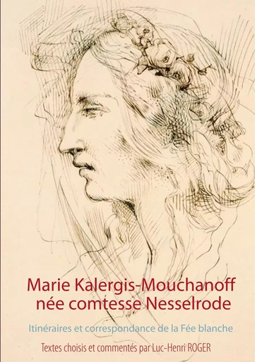 Marie Kalergis-Mouchanoff, née Nesselrode - La Mara, Constantin Photiadès, Luc-Henri Roger - BOOKS ON DEMAND