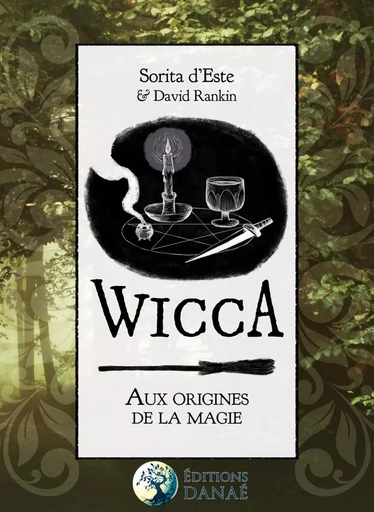 Wicca - Aux origines de la magie - Sorita d'Este, David Rankine - PIKTOS