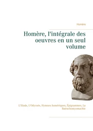 Homère, l'intégrale des oeuvres en un seul volume