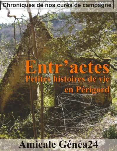 Entr'actes. Petites histoires de vie en Périgord - . Amicale Généa24 - BOOKS ON DEMAND