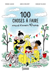 100 choses à faire avant d'avoir 10 ans