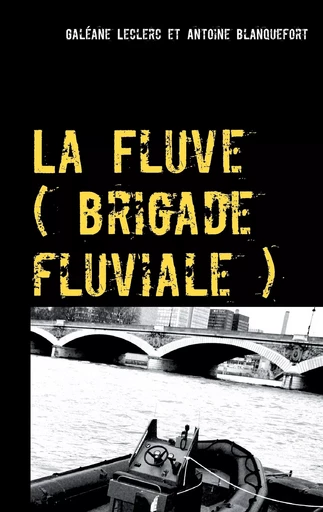 La Fluve (brigade fluviale) - Antoine Blanquefort, Galéane Leclerc - BOOKS ON DEMAND