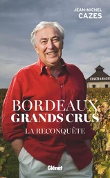 Bordeaux Grands crus - La reconquête