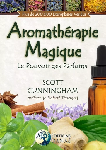 Aromathérapie Magique - Le Pouvoir des Parfums - Scott Cunningham - PIKTOS