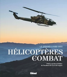 Le grand livre des hélicoptères de combat