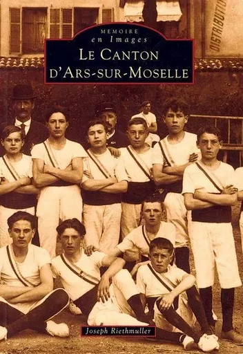 Ars-sur-Moselle (Canton d') -  - Editions Sutton