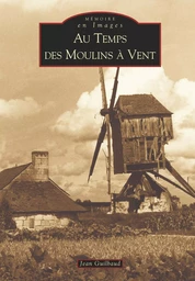 Moulins à vent (Au temps des)