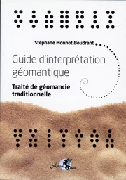 Guide d'interprétation géomantique - Traité de géomancie traditionnelle