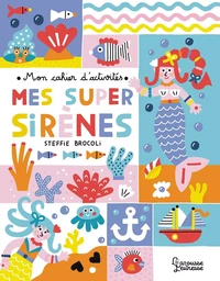 Mon cahier d'activités - Mes super sirènes