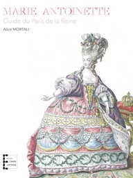 Marie-Antoinette, guide du Paris de la Reine