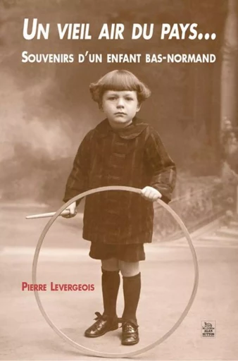 Vieil air du pays (un)... Souvenirs d'un enfant bas-normand -  - Editions Sutton