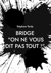 Bridge : "On ne vous dit pas tout !"