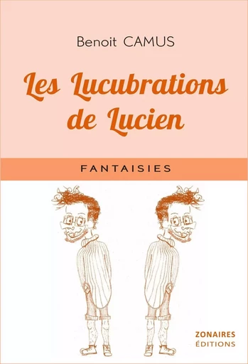 Les Lucubrations de Lucien - BENOIT CAMUS - ZONAIRES